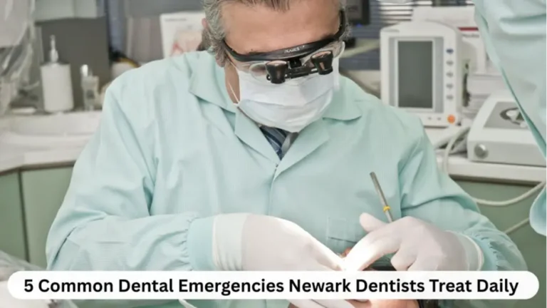 5 Common Dental Emergencies Newark Dentists Treat Daily